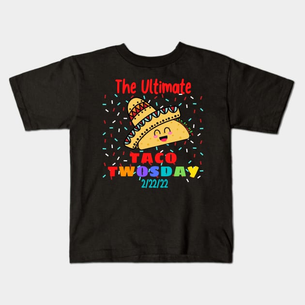 The Ultimate Taco Twosday 2/22/22 Kids T-Shirt by JanesCreations